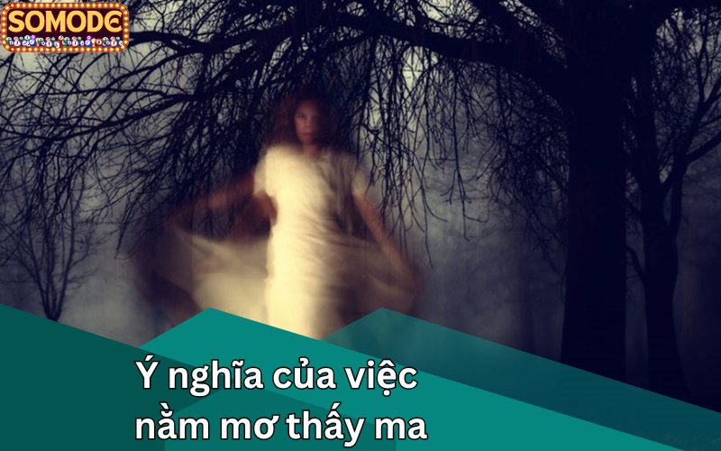 Ý nghĩa của việc nằm mơ thấy ma