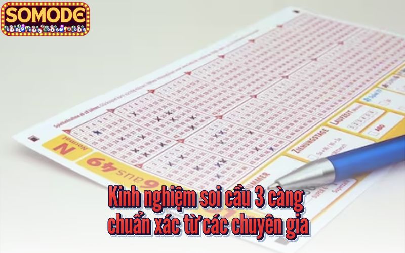 Kinh nghiệm soi cầu 3 càng chuẩn xác từ các chuyên gia