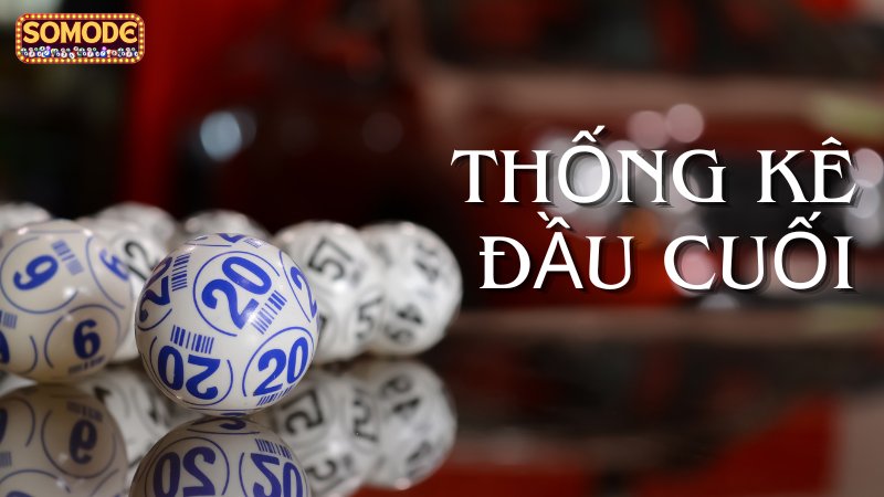 Thống kê đầu đuôi lô đề – Bí quyết soi cầu hiệu quả 2026