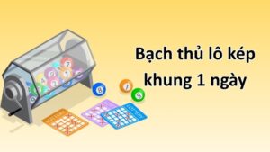 Chiến Thuật & Bí Kíp Nuôi Bạch Thủ Lô Kép Khung 1 Ngày